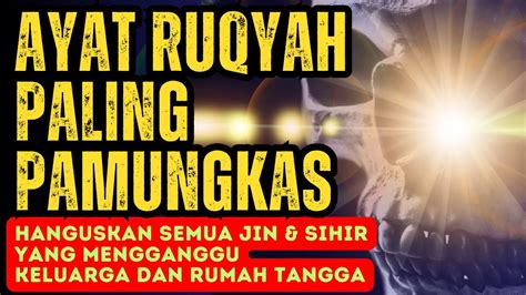 AYAT RUQYAH PALING PAMUNGKASSEMUA SIHIR YANG DI TAKUTI JIN DAN