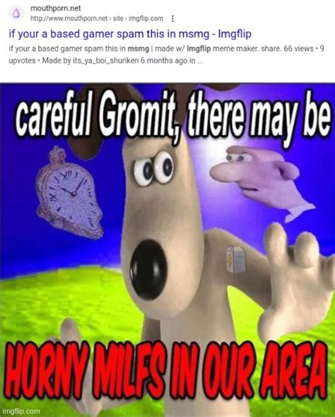 Image Tagged In Careful Gromit There May Be Horny Milfs In Our Area