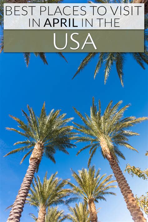 Best Places To Visit In April In The Usa Global Viewpoint