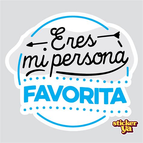 Stiker Sticker De Eres Mi Persona Favorita Stickers De Frases Stickerya