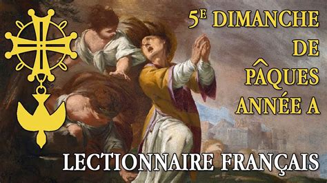 Lectures pour le 5e dimanche de Pâques Année A Lectionnaire