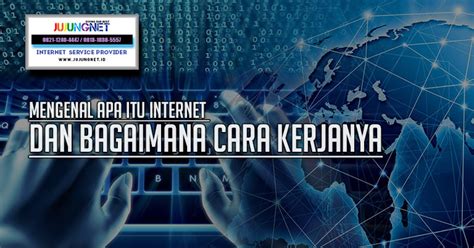 Mengenal Apa Itu Internet Dan Bagaimana Cara Kerjanya