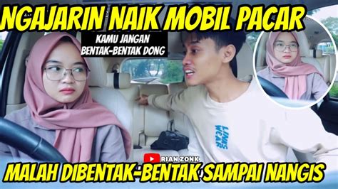 PRANK BENTAK BENTAK PACARNGAJARIN DIA PARKIR MOBIL ENDINGNYA BIKIN