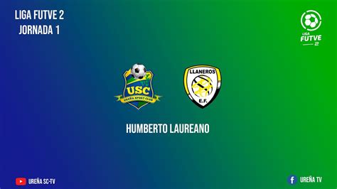 EN VIVO Ureña Sport Club Vs Llaneros EF JORNADA 2 Liga FutVe2