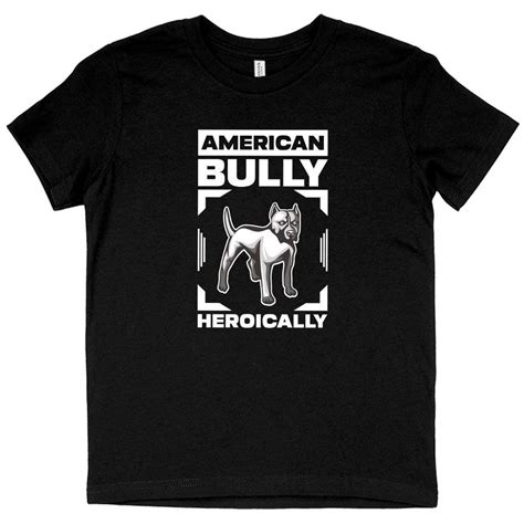 Kids’ American Bully Heroically T-Shirt – American Bully T-Shirt – Dog T-Shirts