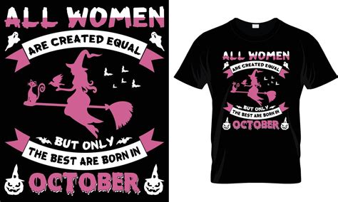 All Women Are Created Equal But Only The Best Are Born In October T