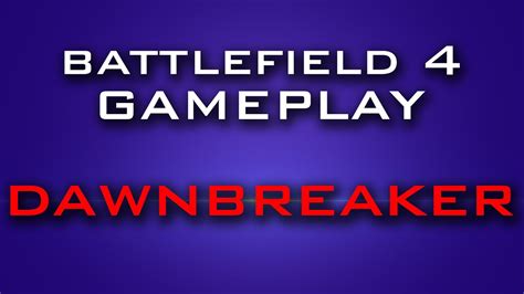 Battlefield 4 Gameplay Dawnbreaker GamingRecipe YouTube