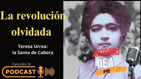 La Revoluci N Olvidada Teresa Urrea La Santa De Cabora Podcast Youtube