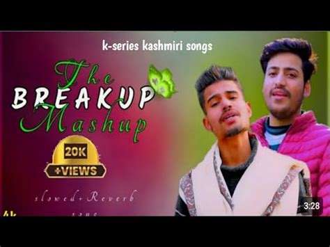 The Breakup Mashup New Kashmiri Song Slowed Reverb Song Youtube