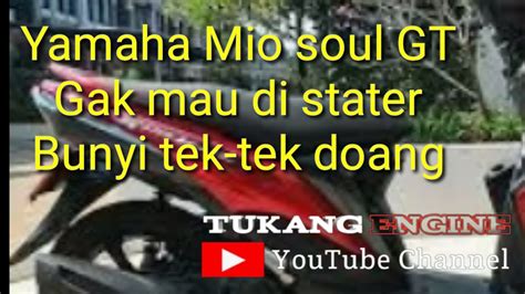 MIO SOUL INJEKSI GAK MAU DI STATER BUNYI TEK TEK DOANG BERSAMA