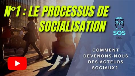 Le Processus De Socialisation Comment Devenons Nous Des Acteurs