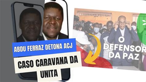 Caso Ataque A Caravana Da UNITA Abdu Ferraz Detona ACJ A UNITA DEVE