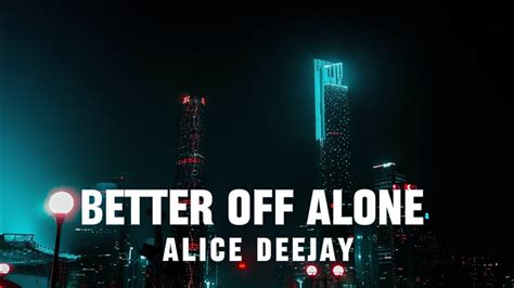 Alice Deejay Better Off Alone Lyric Video Youtube