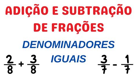 AdiÇÃo E SubtraÇÃo De FraÇÕes Com Denominadores Iguais [6º Ano Ef