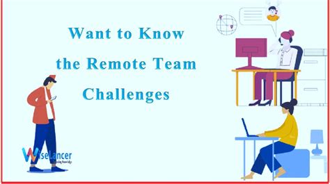 Want To Know The Remote Team Challenges Wiselancer