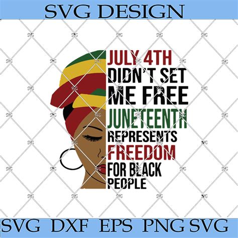 July Th Didnt Set Me Free Juneteenth Represents Freedom For Black