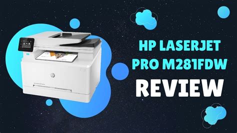 Hp Laserjet Pro M281fdw Review Youtube