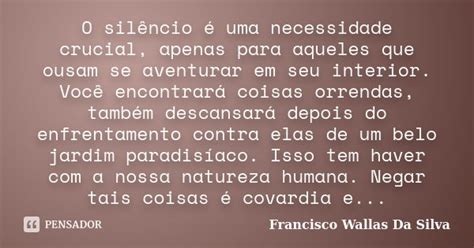 O Silêncio é Uma Necessidade Crucial Francisco Wallas Da Silva