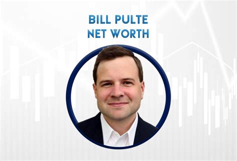 Bill Pulte Net Worth 【Salary & Stocks 2022】 - DATAROMA