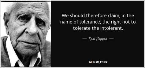 Karl Popper Quote We Should Therefore Claim In The Name Of Tolerance The