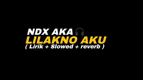 Lilakno Aku Ndx Aka Slowed Reverb Youtube Music