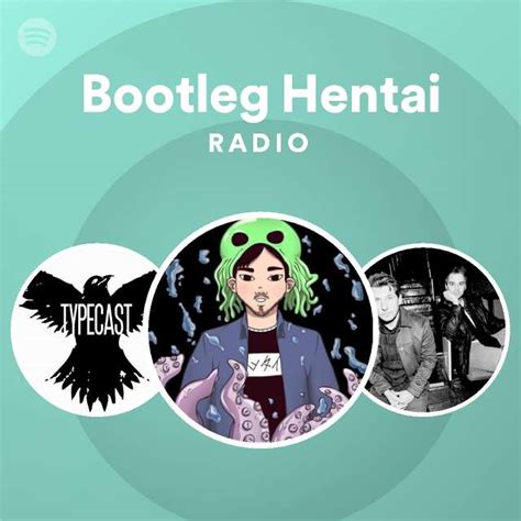 Bootleg Hentai Radio Playlist By Spotify Spotify