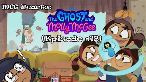 Mcg Reacts The Ghost And Molly Mcgee Episode 18 {well That Took A