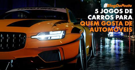 5 Jogos De Carros Para Quem Gosta De Carros