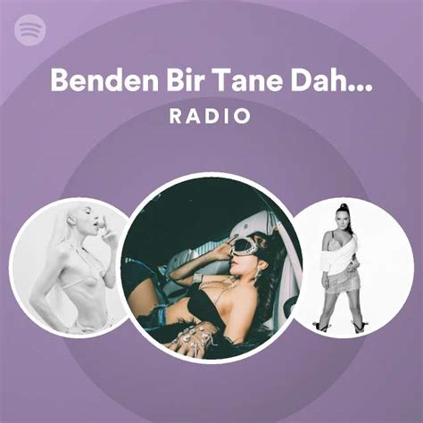 Benden Bir Tane Daha Yok Radio Playlist By Spotify Spotify