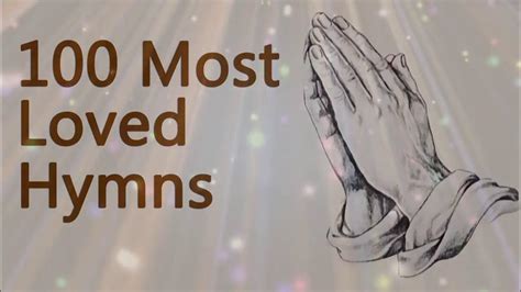 A Treasury Of 100 Most Loved Hymns Youtube