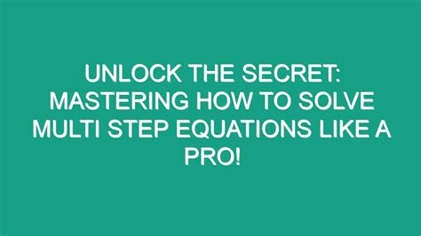 Unlock The Secret Mastering How To Solve Multi Step Equations Like A