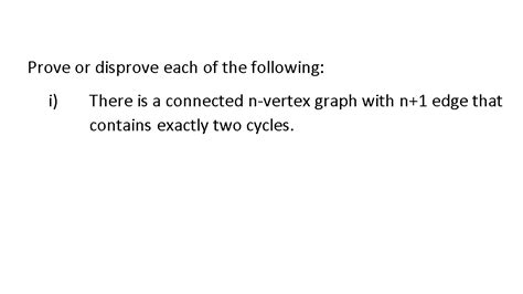 Solved Prove Or Disprove Each Of The Following I There Is Chegg