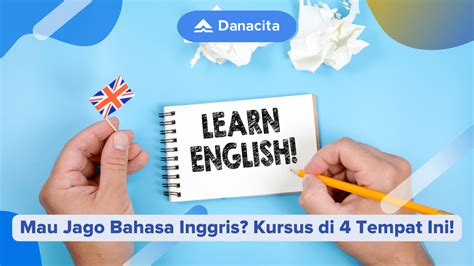 Mau Jago Bahasa Inggris Kursus Di 4 Tempat Ini Danacita