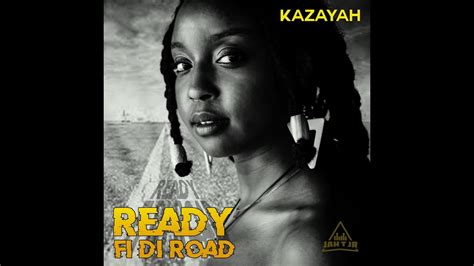 Kazayah Ready Fi Di Road The Road Riddim Jah T Jr Youtube