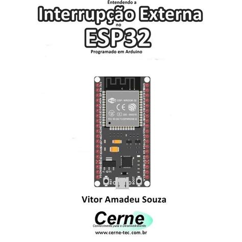 Entendendo A Interrupcao Externa No ESP32 Programado Em Arduino Na