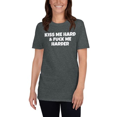 Kus me hard en neuk me harder T Shirt kus shirt fuck me Etsy België