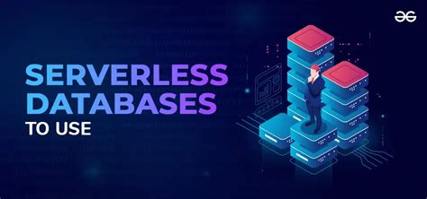 Top Serverless Databases To Use In Geeksforgeeks