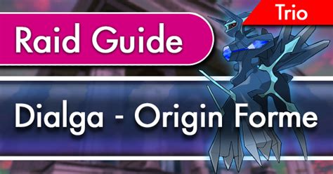 Dialga Origin Forme Trio Raid Guide Pokemon GO Wiki GamePress