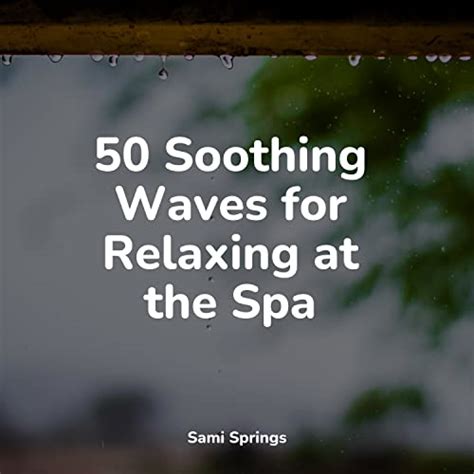 Reproducir 50 Soothing Waves For Relaxing At The Spa De Asmr Rain