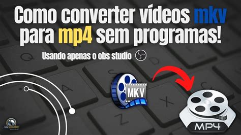 Como Converter Mkv Para Mp Sem Programas Obs Studio Youtube