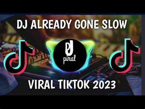 Dj Already Gone Slow Viral Tiktok YouTube