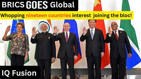 Brics Goes Global 19 Countries Want To Join Brics Countries South