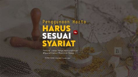 Syarah Hadis Penggunaan Harta Harus Sesuai Syariat Muslimah News