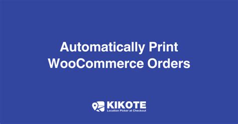 How To Automatically Print WooCommerce Orders To A Printer