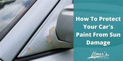 How To Protect Your Car S Paint From Sun Damage Elmer S Auto Body