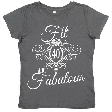 40th Birthday T Shirt Fit 40 And Fabulous Ladies Womens Fortieth T