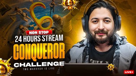 24 HOURS NON STOP STREAM CONQUEROR CHALLENGE TMG MARKHOR PUBG