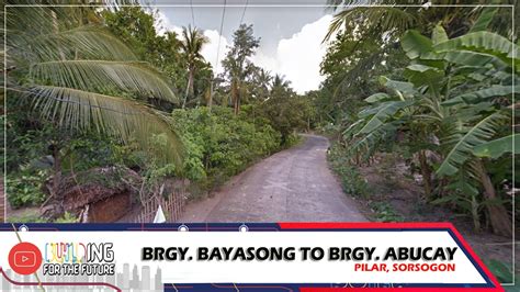 Pilar Sorsogon Brgy Bayasong To Brgy Abucay Youtube