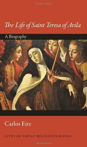 New Publication: The Life of Saint Teresa of Avila A Biography ...