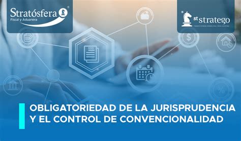 Obligatoriedad De La Jurisprudencia Y El Control De Convencionalidad